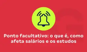 Ponto facultativo: o que é, como afeta salários e os estudos