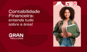 Contabilidade Financeira: entenda tudo sobre a área!