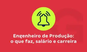 Engenheiro de Produção: o que faz, salário e carreira