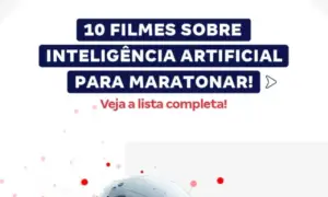 10 Filmes sobre inteligência artificial para maratonar! Veja a lista completa.