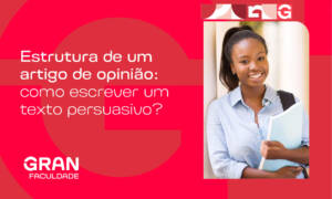Estrutura de um artigo de opinião: como escrever um texto persuasivo?