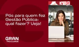 Pós para quem fez Gestão Pública: qual fazer? Veja!