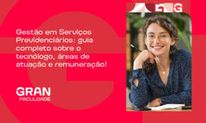 Gestão em Serviços Previdenciários: guia completo sobre o tecnólogo, áreas de atuação e remuneração