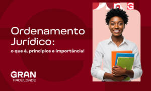 Ordenamento Jurídico: o que é, princípios e importância!