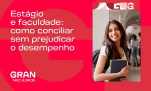Como conciliar Estágio e Faculdade sem prejudicar o desempenho? 