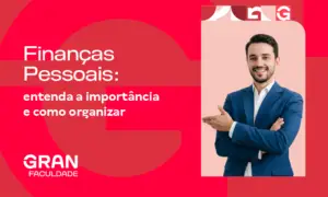 Finanças Pessoais: entenda a importância e como organizar