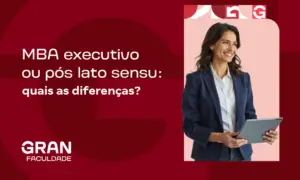 MBA Executivo ou pós lato sensu: quais as diferenças?