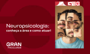 Neuropsicologia: conheça a área e como atuar!