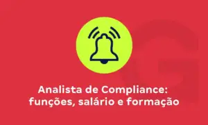 Analista de Compliance: funções, salário e formação