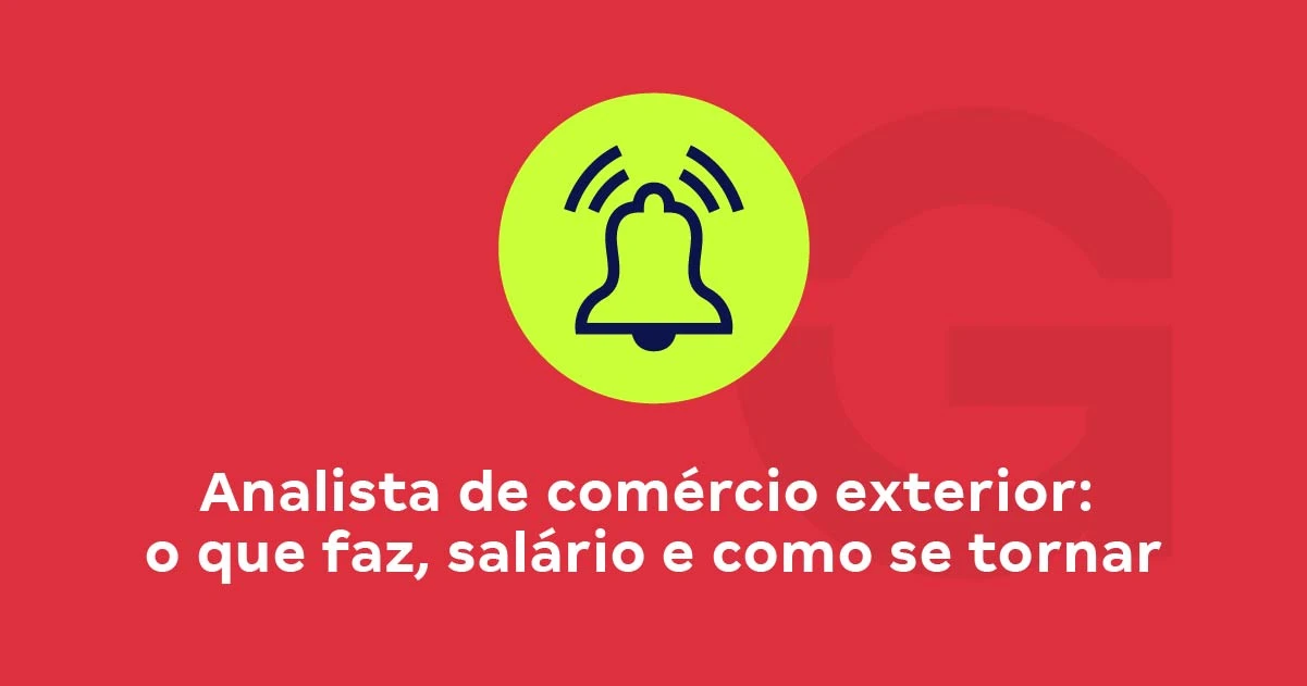 Analista de comércio exterior: Carreira, Salário e Curso
