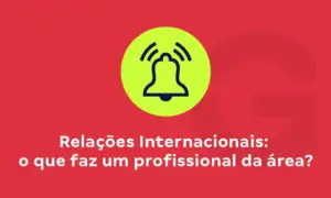 Relações Internacionais: o que faz um profissional da área?