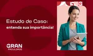 Estudo de Caso: entenda sua importância!