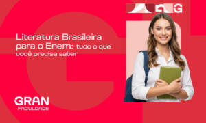 Literatura Brasileira para o Enem: tudo o que você precisa saber