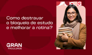 Como destravar o bloqueio de estudo e melhorar a rotina?