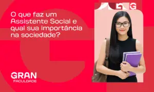 O que faz um Assistente Social e qual sua importância na sociedade?