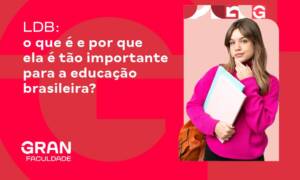 LDB: o que é e por que é tão importante para a educação brasileira?