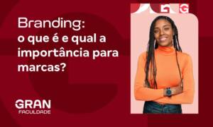 Branding: o que é e qual a importância para marcas?