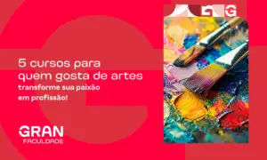 5 cursos para quem gosta de artes; Transforme sua paixão em profissão!