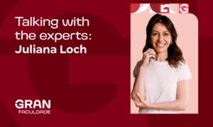 Talking with the experts: Juliana Loch