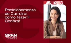 Posicionamento de Carreira: como fazer? Confira!