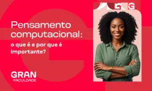 Pensamento computacional: o que é e por que é importante?