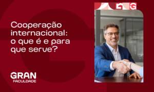 Cooperação Internacional: o que é e para que serve?