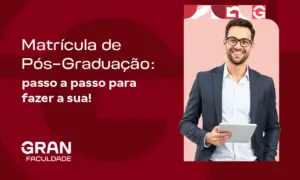 Matrícula de Pós-Graduação: passo a passo para fazer a sua!