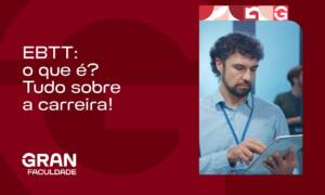 EBTT: o que é? Tudo sobre a carreira!