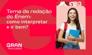 Tema da redação do Enem: como interpretar e ir bem?