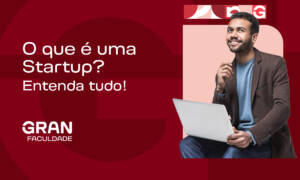 O que é uma Startup? Entenda tudo!