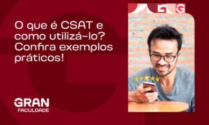 O que é CSAT e como utilizá-lo? Confira exemplos práticos!