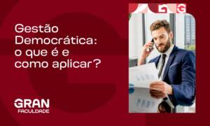 Gestão Democrática: o que é e como aplicar?