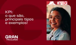 KPI: o que são, principais tipos e exemplos!