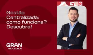 Gestão Centralizada: como funciona? Descubra!