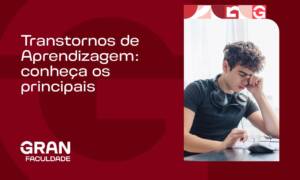 Transtornos de Aprendizagem: conheça os principais