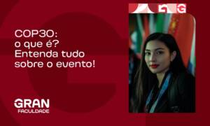 COP30: o que é? Entenda tudo sobre o evento!