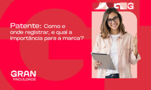 Patente: como e onde registrar, e qual a importância para a marca?