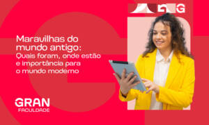 7 maravilhas do mundo antigo: quais foram, onde estão e qual a importância para o mundo moderno?