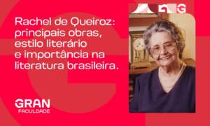 Rachel de Queiroz: quais as suas principais obras, estilo literário e importância na literatura brasileira?