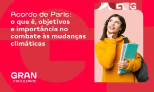 Acordo de Paris: o que é, objetivos e importância no combate às mudanças climáticas