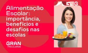 Alimentação Escolar: importância, benefícios e desafios nas escolas