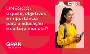 Unesco: o que é, objetivos e importância para a educação e cultura mundial?