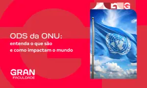 ODS da ONU: entenda o que são e como impactam o mundo