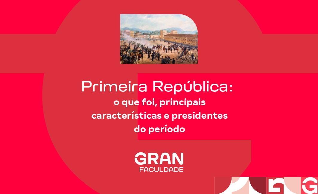 Primeira República: o que foi, principais características e presidentes ...