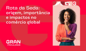 Rota da Seda: origem, importância e impactos no comércio global