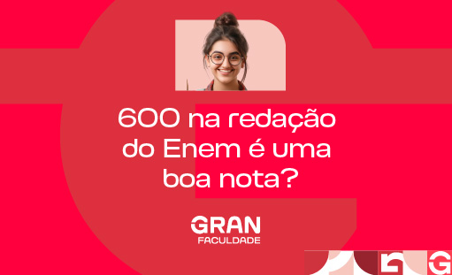 600 na redação do Enem é uma boa nota?