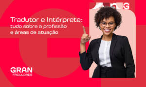 Tradutor e Intérprete: tudo sobre a profissão e áreas de atuação