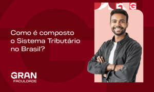 Como é composto o Sistema Tributário no Brasil?