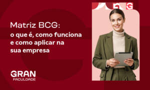 Matriz BCG: o que é, como funciona e como aplicar na sua empresa