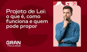 Projeto de Lei: o que é, como funciona e quem pode propor?